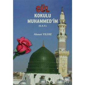 GÜL KOKULU MUHAMMED´IM (S.A.V.) - AHMET YILDIZ