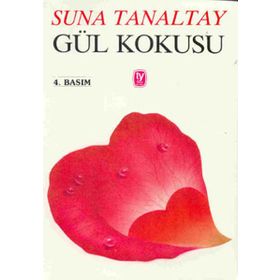 GÜL KOKUSU - SUNA TANALTAY