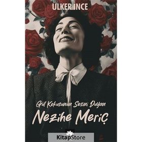 Gül Kokusunun Sesini Duyan Nezihe Meriç Eksik Parça Yayınları