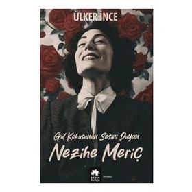 Gül Kokusunun Sesini Duyan Nezihe Meriç Eksik Parça Yayınları