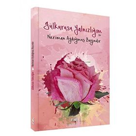 Gül Kurusu Yalnızlığım - Neriman Aydoğmuş