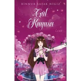 Gül Kuyusu 1 Binnur Şafak Nigiz