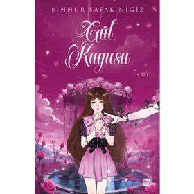 Gül Kuyusu 1 Binnur Şafak Nigiz