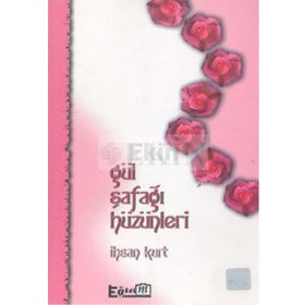 GÜL ŞAFAĞI HÜZÜNLERİ - İHSAN KURT