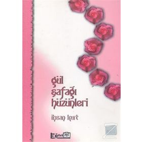 GÜL ŞAFAĞI HÜZÜNLERİ - İHSAN KURT