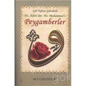 Gül Tufanı Gülcelerle Hz. Adem’den Hz. Muhammed’e Peygamberler - Ali Gözütok