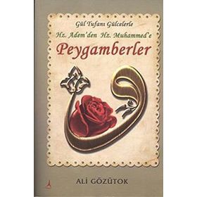 Gül Tufanı Gülcelerle Hz. Adem’den Hz. Muhammed’e Peygamberler - Ali Gözütok