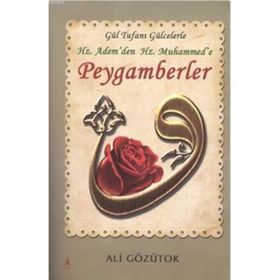Gül Tufanı Gülcelerle Hz. Adem’den Hz. Muhammed’e Peygamberler - Ali Gözütok