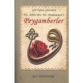 Gül Tufanı Gülcelerle Hz. Adem’den Hz. Muhammed’e Peygamberler - Ali Gözütok