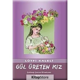 GÜL ÜRETEN KIZ - LÜTFİ KALELI