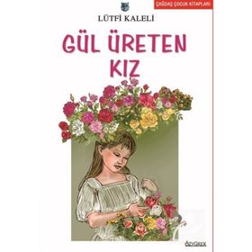 GÜL ÜRETEN KIZ - LÜTFİ KALELI