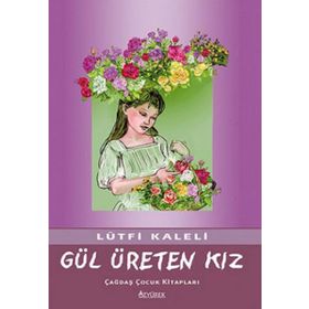 GÜL ÜRETEN KIZ - LÜTFİ KALELI
