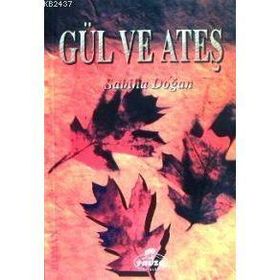 GÜL VE ATEŞ - SABIHA DOĞAN