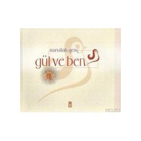 Gül ve Ben - Nurullah Genç