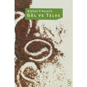 GÜL VE TELVE - SEYHAN ERÖZÇELİK