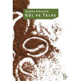 GÜL VE TELVE - SEYHAN ERÖZÇELİK