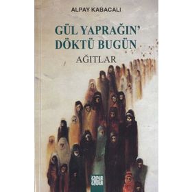 GÜL YAPRAĞIN' DÖKTÜ BUGÜN - ALPAY KABACALI