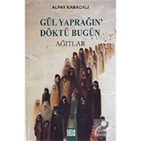 GÜL YAPRAĞIN' DÖKTÜ BUGÜN - ALPAY KABACALI