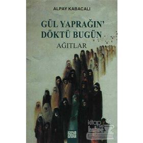 GÜL YAPRAĞIN' DÖKTÜ BUGÜN - ALPAY KABACALI