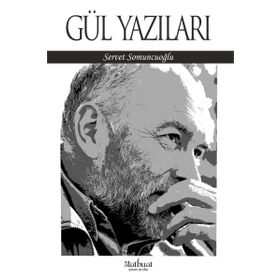 Gül Yazıları - Servet Somuncuoğlu