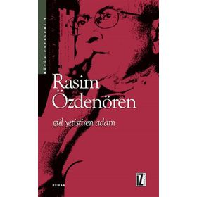 GÜL YETİŞTİREN ADAM - RASIM ÖZDENÖREN