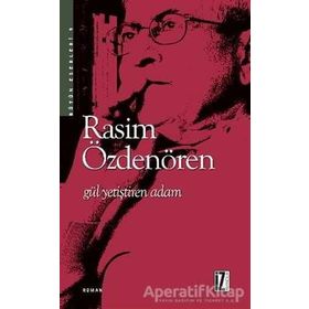 GÜL YETİŞTİREN ADAM - RASIM ÖZDENÖREN