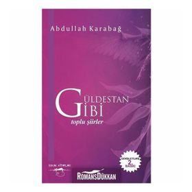 Güldestan Gibi: Toplu Şiirler - Abdullah Karabağ