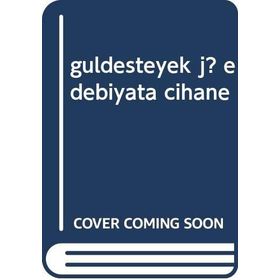 Guldesteyek Jı Edebiyata Cihane - Yusuf Kaynak