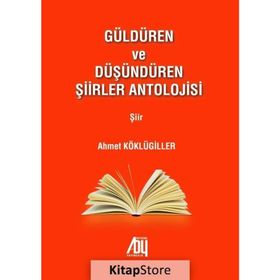 Güldüren ve Düşündüren Şiirler Antolojisi - Ahmet Köklügiller