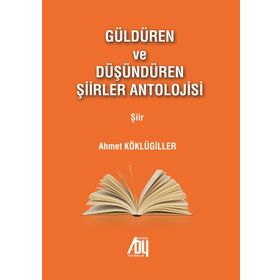 Güldüren ve Düşündüren Şiirler Antolojisi - Ahmet Köklügiller