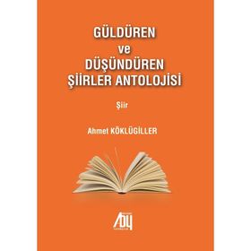 Güldüren ve Düşündüren Şiirler Antolojisi - Ahmet Köklügiller