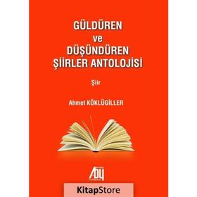 Güldüren ve Düşündüren Şiirler Antolojisi - Ahmet Köklügiller