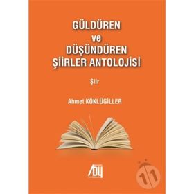 Güldüren ve Düşündüren Şiirler Antolojisi - Ahmet Köklügiller