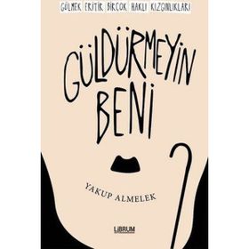 Güldürmeyin Beni - Yakup Almelek