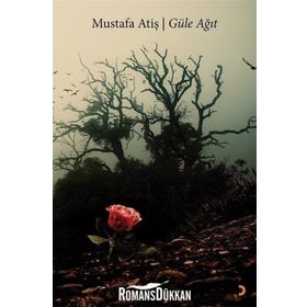 Güle Ağıt - Mustafa Atiş
