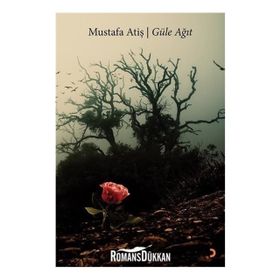 Güle Ağıt - Mustafa Atiş