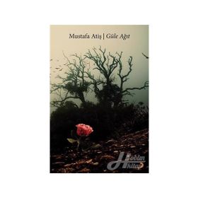 Güle Ağıt - Mustafa Atiş