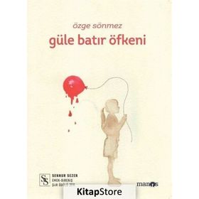 Güle Batır Öfkeni - Özge Sönmez