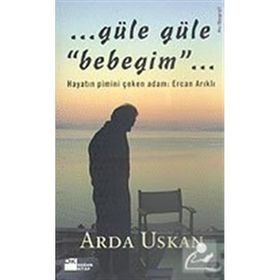 Güle Güle Bebeğim Arda Uskan