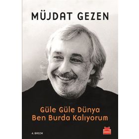 Güle Güle Dünya Ben Burda Kalıyorum - Müjdat Gezen