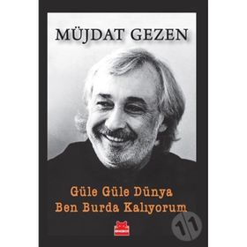 Güle Güle Dünya Ben Burda Kalıyorum - Müjdat Gezen