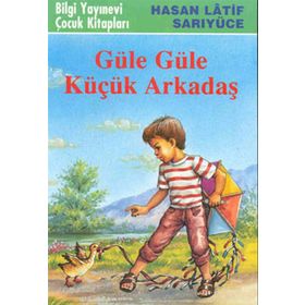 GÜLE GÜLE KÜÇÜK ARKADAŞ - HASAN LATIF SARIYÜCE