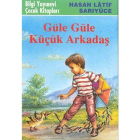 GÜLE GÜLE KÜÇÜK ARKADAŞ - HASAN LATIF SARIYÜCE