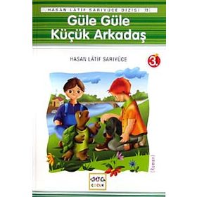 GÜLE GÜLE KÜÇÜK ARKADAŞ - HASAN LATIF SARIYÜCE