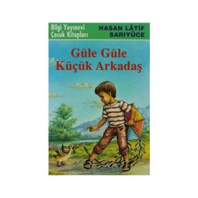 GÜLE GÜLE KÜÇÜK ARKADAŞ - HASAN LATIF SARIYÜCE