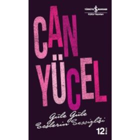GÜLE GÜLE - SESLERIN SESSİZLİĞİ - CAN YÜCEL
