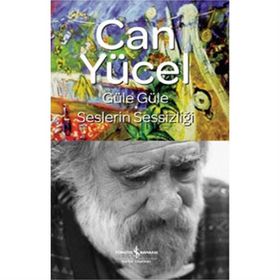 GÜLE GÜLE - SESLERIN SESSİZLİĞİ - CAN YÜCEL