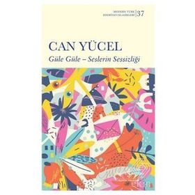 GÜLE GÜLE - SESLERIN SESSİZLİĞİ - CAN YÜCEL