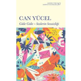 GÜLE GÜLE - SESLERIN SESSİZLİĞİ - CAN YÜCEL