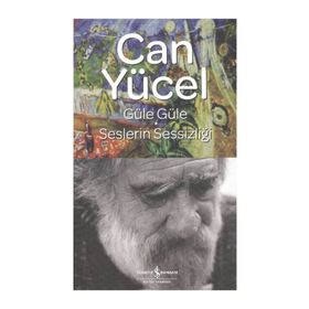GÜLE GÜLE - SESLERIN SESSİZLİĞİ - CAN YÜCEL